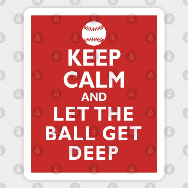 Keep Calm and Let the Ball Get Deep Baseball Hitting Magnet by TeeCreations